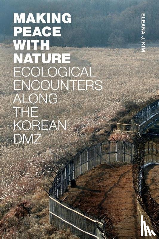 Kim, Eleana J. - Making Peace with Nature