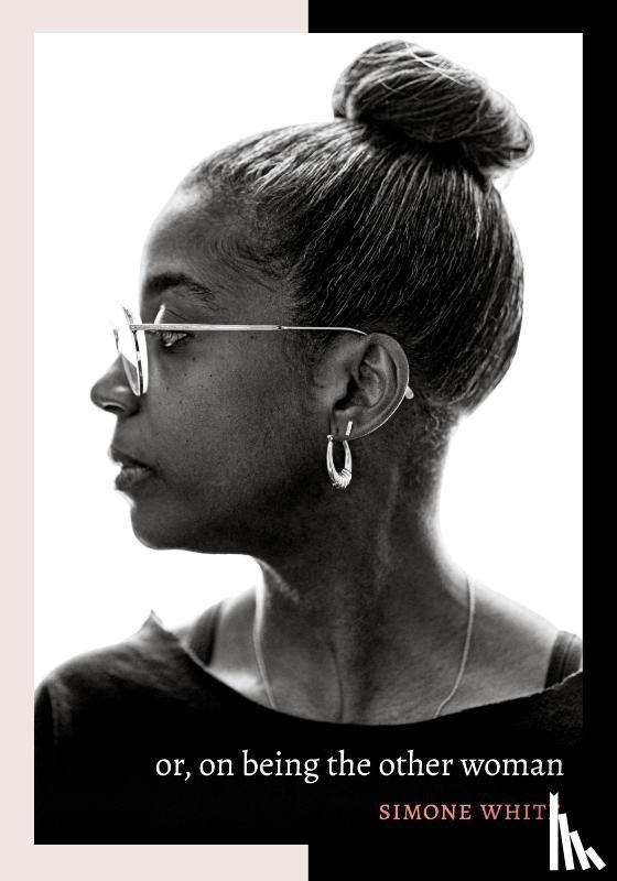 White, Simone - Or, on Being the Other Woman