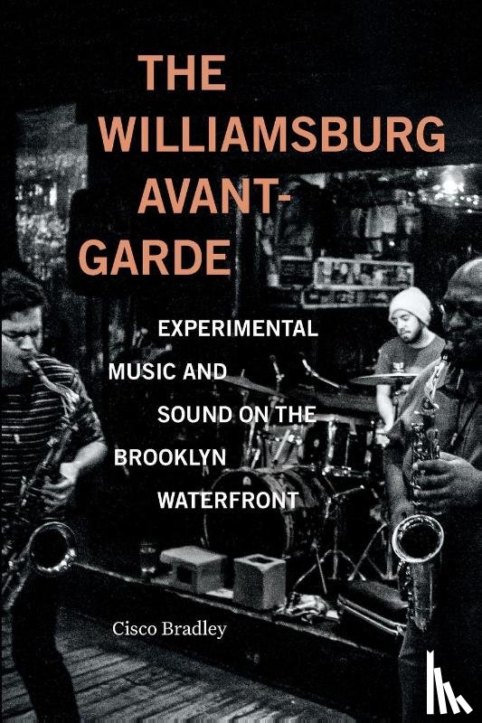 Bradley, Cisco - The Williamsburg Avant-Garde