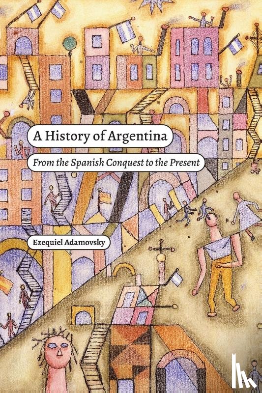 Adamovsky, Ezequiel - A History of Argentina