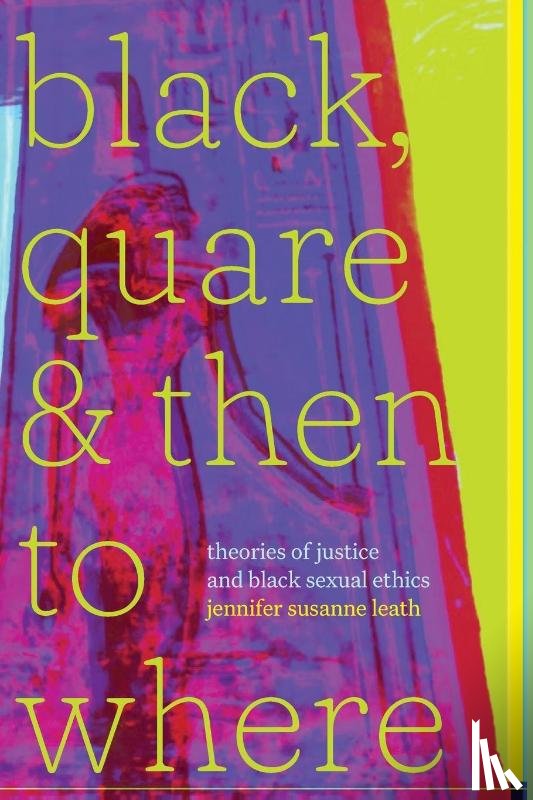 leath, jennifer susanne - Black, Quare, and Then to Where
