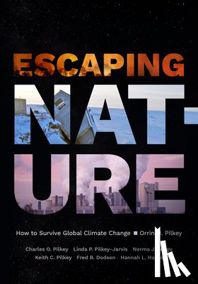 Pilkey, Orrin H. - Escaping Nature: How to Survive Global Climate Change