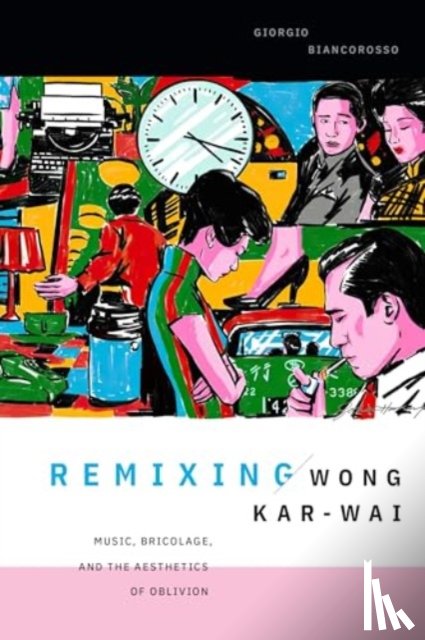 Biancorosso, Giorgio - Remixing Wong Kar-wai