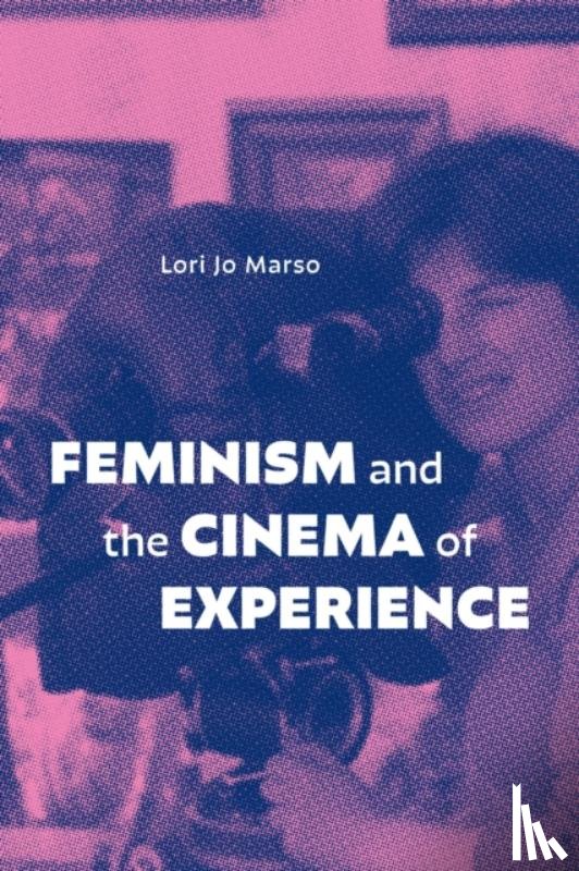 Marso, Lori Jo - Feminism and the Cinema of Experience