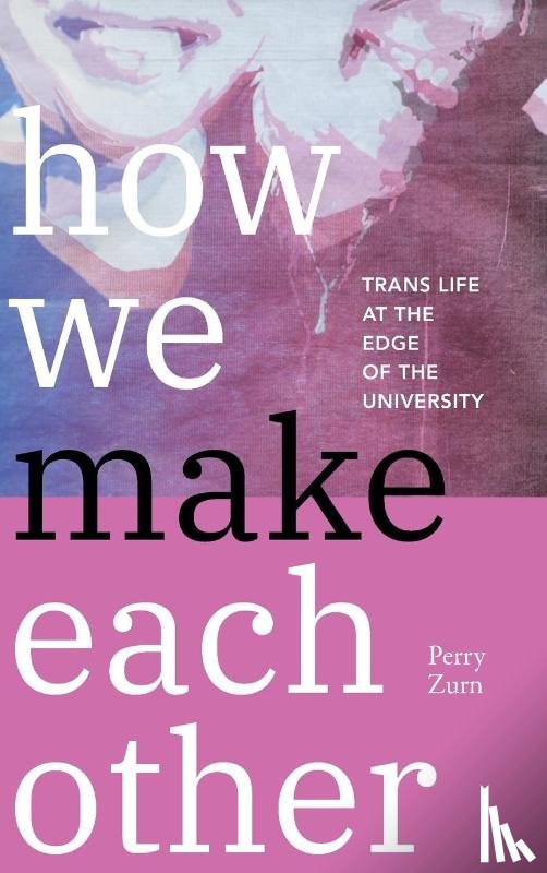 Zurn, Perry - How We Make Each Other