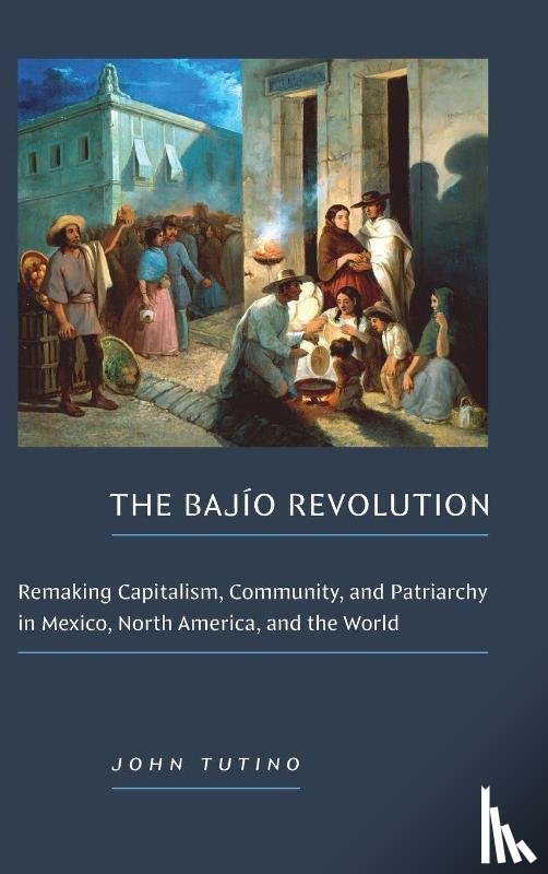 Tutino, John - The Bajío Revolution