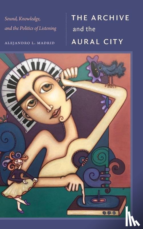 Madrid, Alejandro L. - The Archive and the Aural City