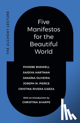 Boswell, Phoebe - Five Manifestos for the Beautiful World: The Alchemy Lecture