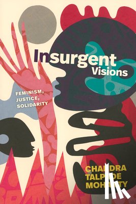 Mohanty, Chandra Talpade - Insurgent Visions: Feminism, Justice, Solidarity