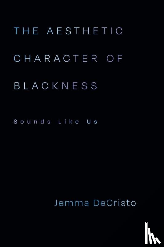 Decristo, Jemma - The Aesthetic Character of Blackness