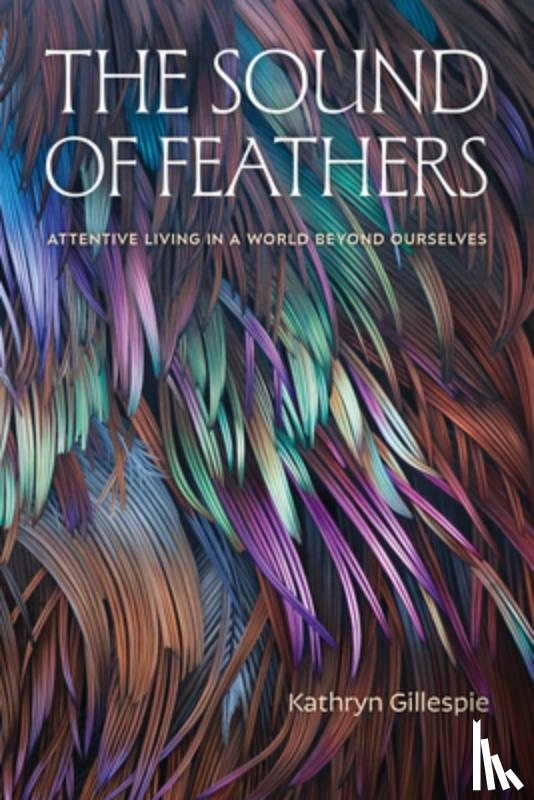 Gillespie, Kathryn - The Sound of Feathers