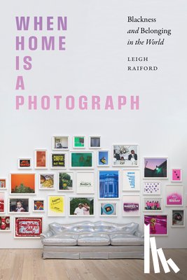 Raiford, Leigh - When Home Is a Photograph