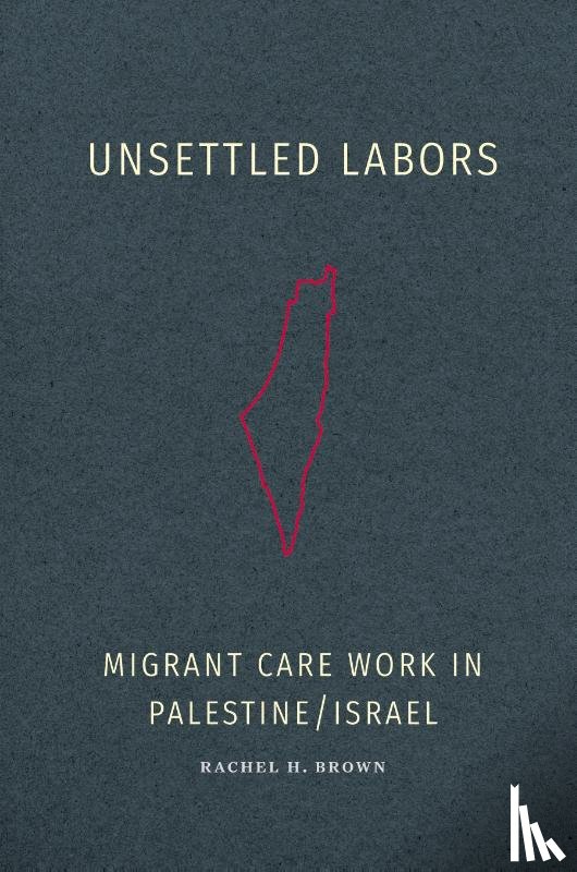 Brown, Rachel H. - Unsettled Labors