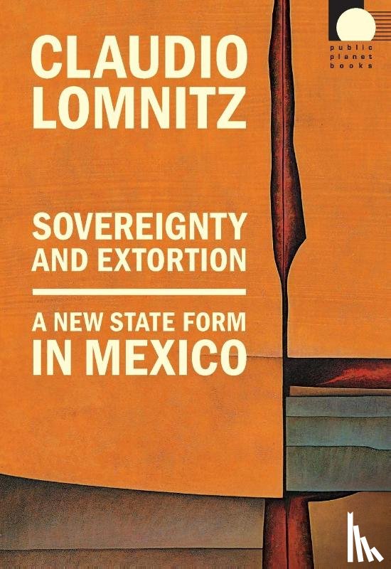 Lomnitz, Claudio - Sovereignty and Extortion