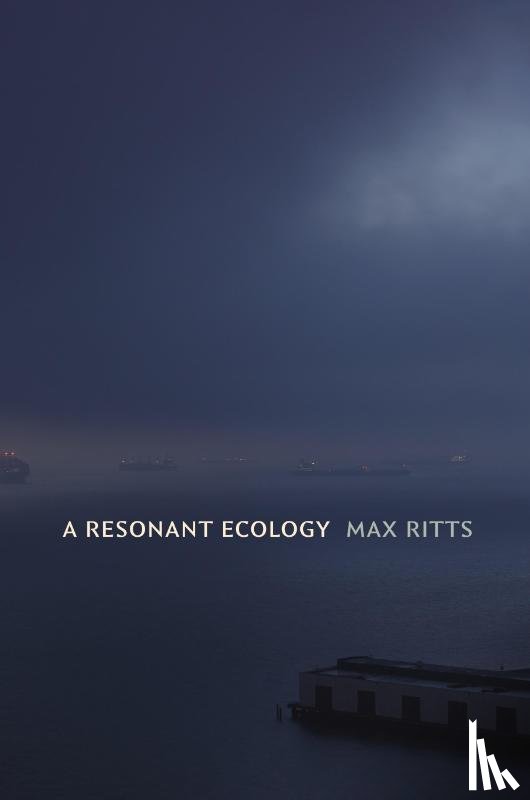Ritts, Max - A Resonant Ecology