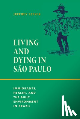 Lesser, Jeffrey - Living and Dying in Sao Paulo