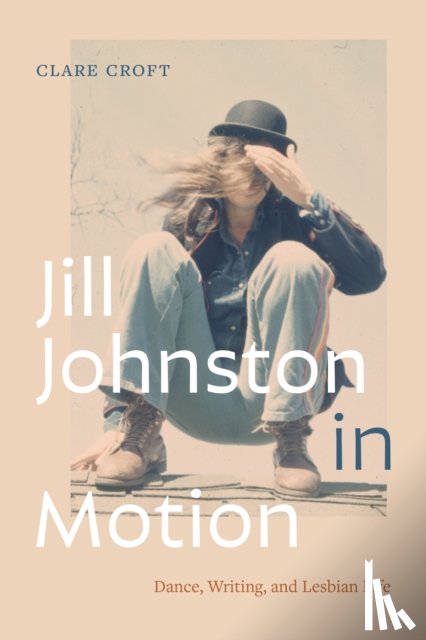 Croft, Clare - Jill Johnston in Motion