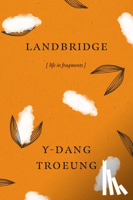Troeung, Y-Dang - Landbridge: Life in Fragments