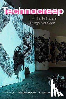  - Technocreep and the Politics of Things not Seen