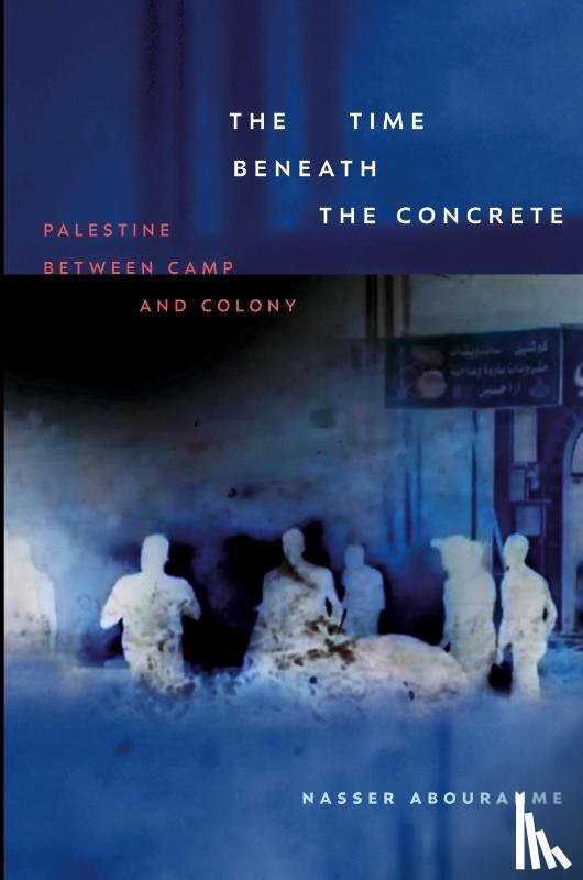 Abourahme, Nasser - The Time Beneath the Concrete