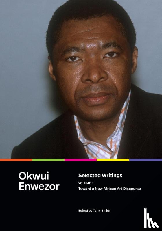 Enwezor, Okwui - Selected Writings, Volume 1