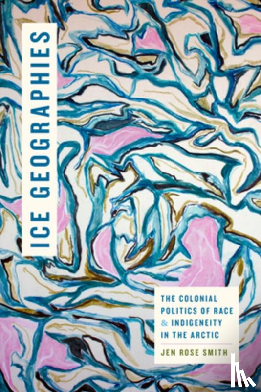Smith, Jen Rose - Ice Geographies