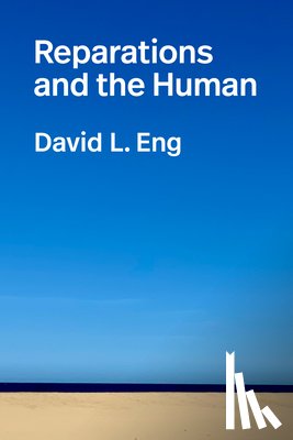 Eng, David L. - Reparations and the Human