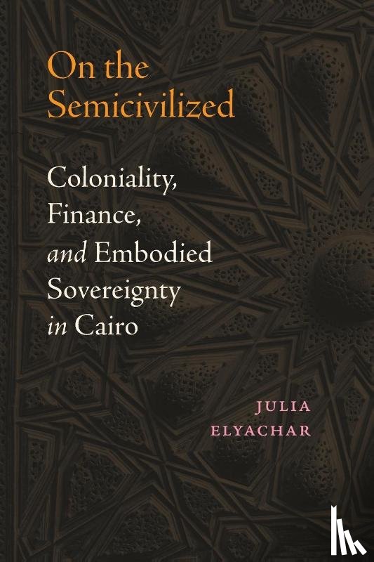 Elyachar, Julia - On the Semicivilized