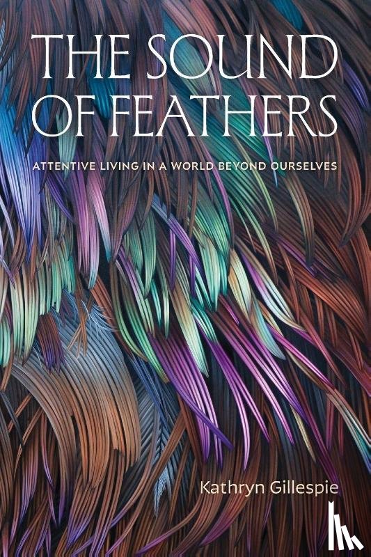 Gillespie, Kathryn - The Sound of Feathers