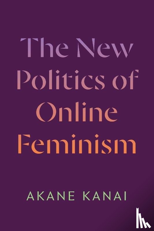 Kanai, Akane - The New Politics of Online Feminism