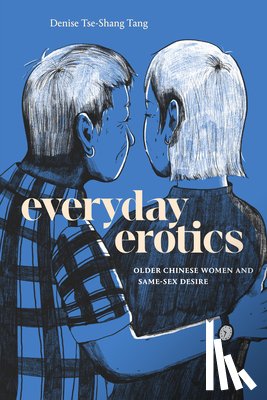 Tang, Denise Tse-Shang - Everyday Erotics