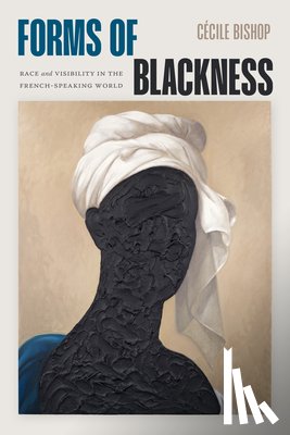 Bishop, Cecile - Forms of Blackness