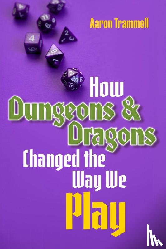 Trammell, Aaron - How Dungeons & Dragons Changed the Way We Play