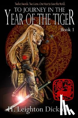 Dickson, H. Leighton - To Journey in the Year of the Tiger: Tails of the Upper Kingdom: Book 1