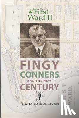 Sullivan, Richard - The First Ward II: Fingy Conners & The New Century