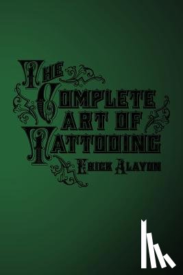 Alayon, Erick - The Complete Art of Tattooing