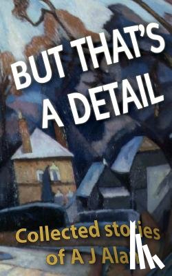 Alan, A J - But That's A Detail