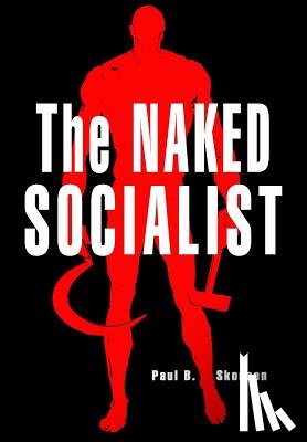 Skousen, Paul B. - The Naked Socialist