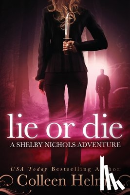 Helme, Colleen - Lie or Die: A Shelby Nichols Adventure