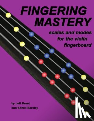 Barkley, Schell, Brent, Jeff - Fingering Mastery - scales and modes for the violin fingerboard