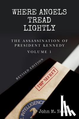 Newman, John M. - Where Angels Tread Lightly: The Assassination of President Kennedy Volume 1
