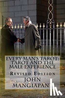 Mangiapane, John - Every Man's Tarot: Tarot and the Male Experience: Revised Edition
