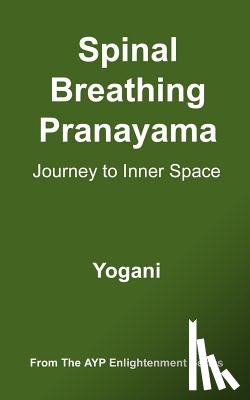 Yogani - Spinal Breathing Pranayama - Journey to Inner Space: (AYP Enlightenment Series)