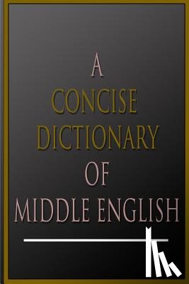Mayhew, A. L. - A Concise Dictionary Of Middle English