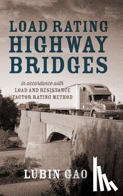 Gao, Lubin - Load Rating Highway Bridges