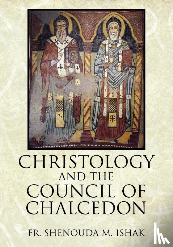Ishak, Fr Shenouda M - Christology and the Council of Chalcedon