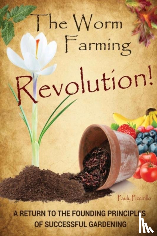 Piccirillo, Pauly - The Worm Farming Revolution