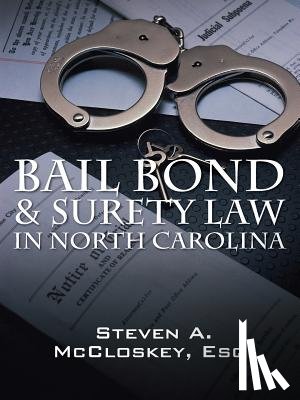 McCloskey Esq, Steven a - Bail Bond & Surety Law in North Carolina