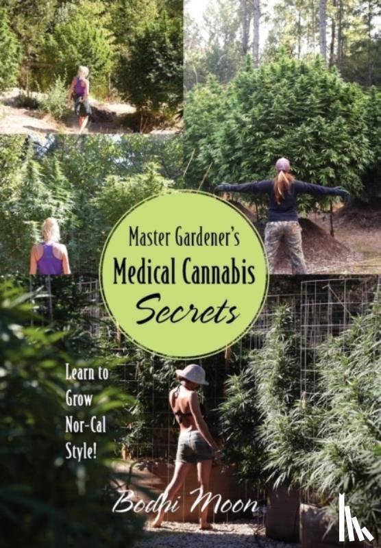 Moon, Bodhi - Master Gardener's Medical Cannabis Secrets