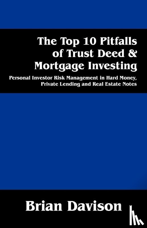 Davison, Brian - The Top 10 Pitfalls of Trust Deed & Mortgage Investing